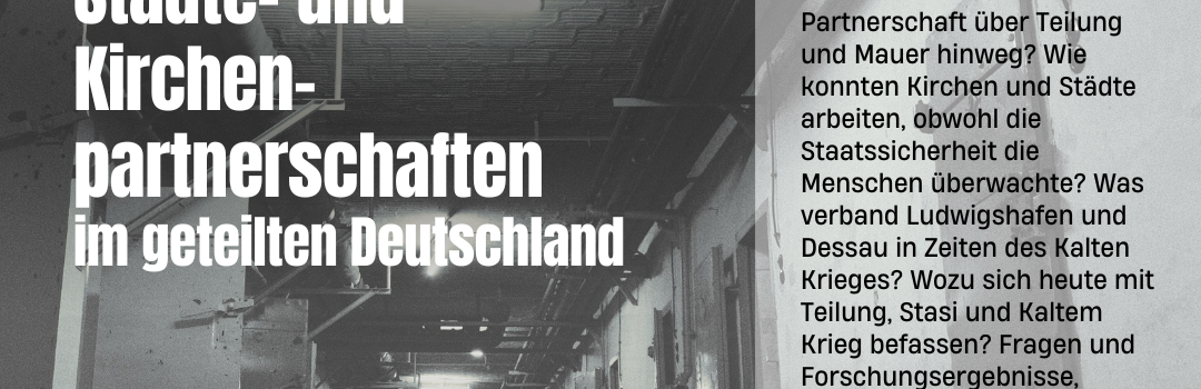 Tagung: Die Pfalz und Anhalt im Visier der Staatssicherheit. Städte und Kirchenpartnerschaften (06.03.2025)